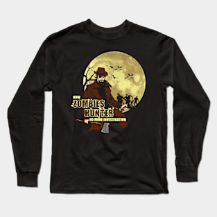 Now Zombie Hunter - No More Investigation Long Sleeve T-Shirt